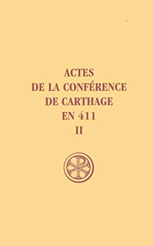 Actes de la conférence de Carthage en 411. Tome 2 : Texte et trad. de la Capitulation