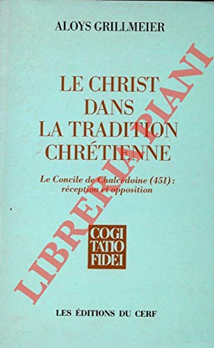 Le Christ dans la tradition chrétienne. Tome II/1 : le concile de Chalcédoine (451). Réception et opposition (451-513)