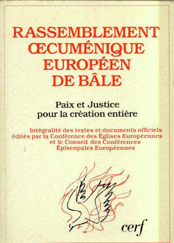 Paix et justice pour la création entière : rassemblement oecuménique européen de Bâle 15-21 mai 1989