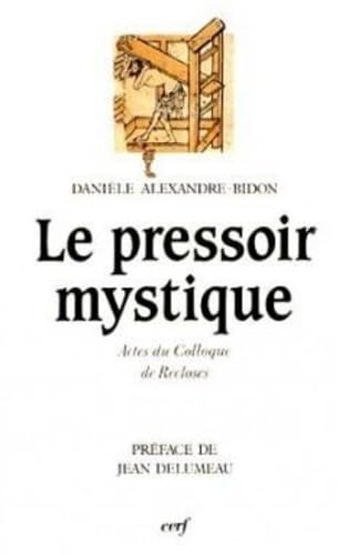Le pressoir mystique Actes du colloque de Recloses 27 mai 1989