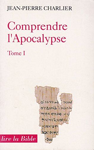 Comprendre l'Apocalypse : Tome I