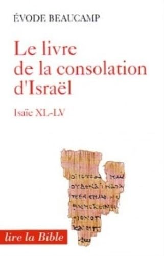 Le livre de la consolation d'Israël : Isaïe XL-LV