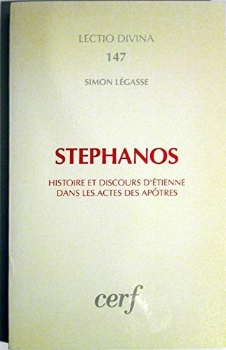 Stéphanos : Histoire et discours d'Etienne dans lesActes des Apôtres