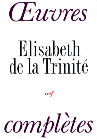 Elisabeth de la Trinité. Oeuvres complètes
