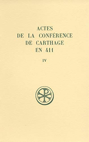 Actes de la Conférence de Carthage en 411. Tome 4