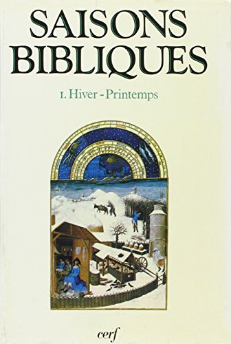 Saisons bibliques. Tome 1. Hiver - Printemps