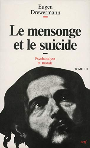 Psychanalyse et théologie morale, tome 3. Le mensonge et le suicide