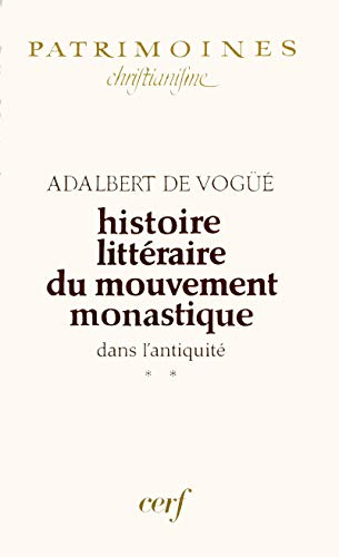 Histoire littéraire du mouvement monastique dans l'antiquité. Tome 2