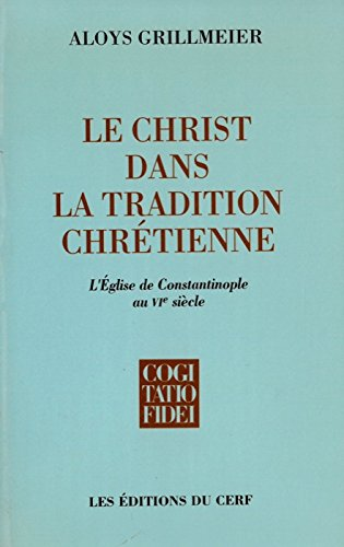Le Christ dans la tradition chretienne. Tome II/2 : l'Eglise de Constantinople au VIe siècle