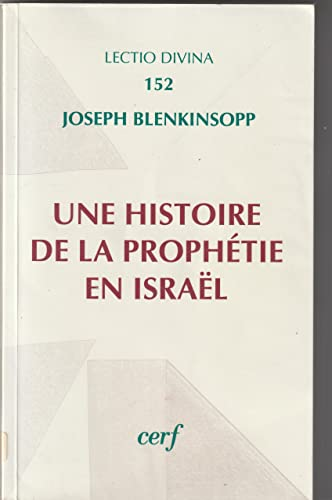 Une histoire de la Prophétie en Israël : Depuis le temps de l'installation en Canaan jusqu'à la période hellénistique