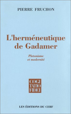 L'hermeneutique de Gadamer, platonisme et modernite