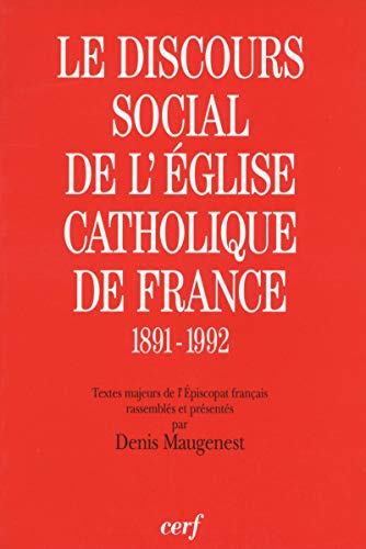 Le discours social de l'eglise catholique de France 1891-1992