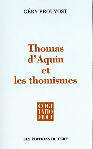 Thomas d'Aquin et les thomismes : Essai sur l'histoire des thomismes