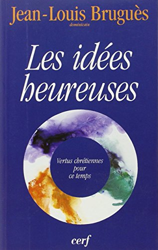 Conférences Notre-Dame de Paris. Carême 1996. Les idées heureuses. Vertus chrétiennes pour ce temps