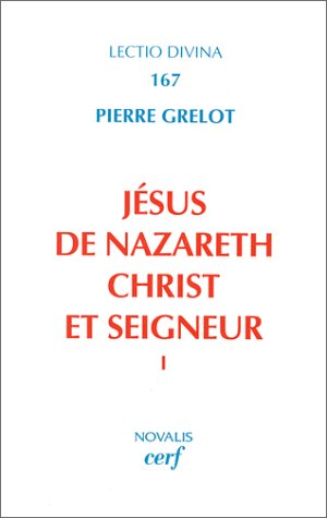 Jésus de Nazareth, Christ et Seigneur : une lecture de l'Evangile - Tome 1