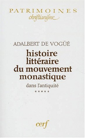 Histoire littéraire du mouvement monastique dans l'antiquité. Tome 5