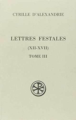 Lettres festales (XII-XVII), tome III