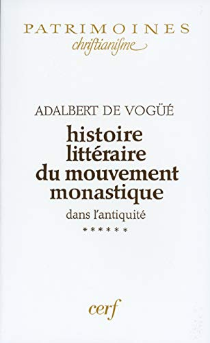 Histoire littéraire du mouvement monastique dans l'antiquité. Tome 6