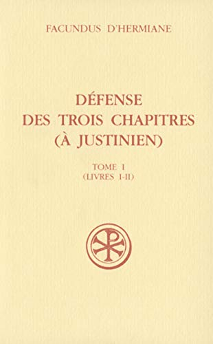 Défense des trois chapitres (à justinien) Tome I (Livres I-II)