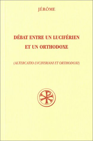 Débat entre un luciférien et un orthodoxe (Altercatio luciferiani et orthodoxi)