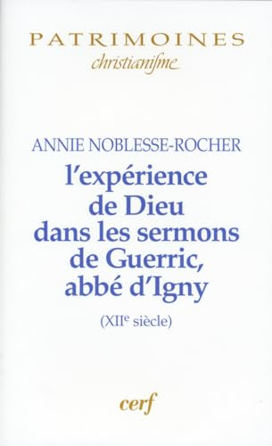 L'expérience de Dieu dans les sermons de Guerric, abbé d'Igny