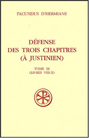 Défense des trois chapitres (à Justinien), tome III. Livres VIII-X
