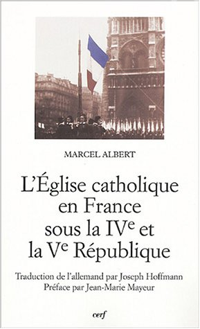 L'Eglise catholique en France sous la IVe et la Ve République