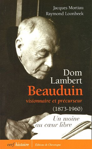 Dom Lambert Beauduin, visionnaire et précurseur (1873-1960)