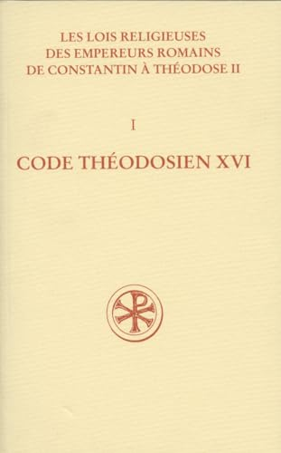 Les Lois religieuses des empereurs romains de Constantin à Théodose II, Tome 1