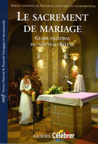 Le sacrement de mariage. Guide pastoral du nouveau rituel