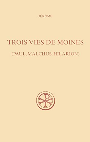 Trois vies de moines. (Paul, Malchus, hilarion)