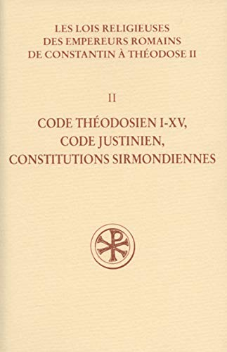 Les lois religieuses des empereurs romains de Constantin à Théodose II (312-438), volume 2