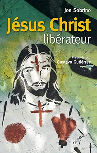 Jésus-Christ libérateur : lecture historico-théologique de Jésus de Nazareth