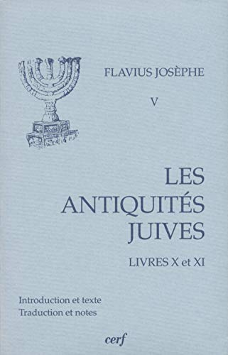 Les antiquités juives, volume 5. Livres X et XI