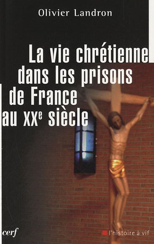 La vie chrétienne dans les prisons en France au XXe siècle