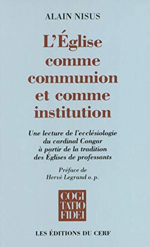 L'Église comme communion et comme institution : une lecture de l'ecclésiologie du cardinal Congar à partir de la tradition des Églises de professants