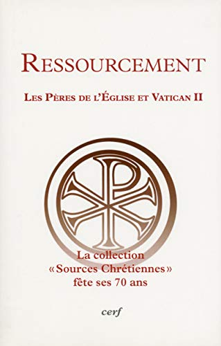 Ressourcement : les Pères de l'Eglise et Vatican II ; conférences pour le 70e anniversaire des 