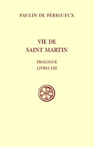 Vie de saint Martin. Prologue. Livres I-III