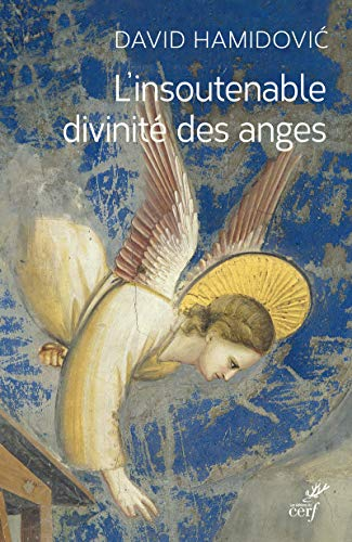 L'insoutenable divinité des anges. Essai historique