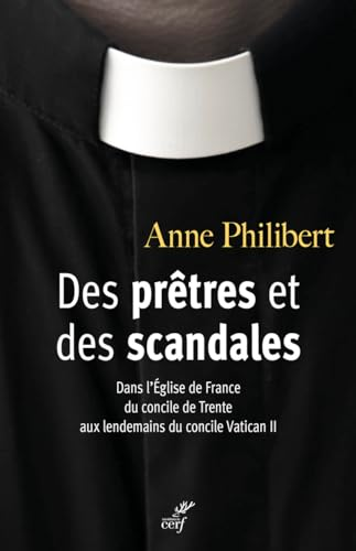 Des prêtres et des scandales dans l'Eglise de France du concile de Trente aux lendemains du concile Vatican II (1545-1978)