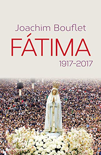 Fatima : 1917-2017