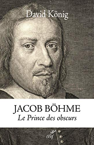 Jacob Böhme, le Prince des obscurs