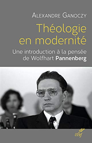 Théologie et modernité. Une introduction à la théologie systématique de Wolfhart Pannenberg