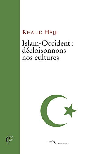 Islam-Occident : décloisonnons nos cultures