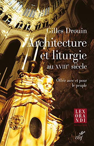 Architecture et liturgie au XVIIIe siècle. Offrir avec et pour le peuple