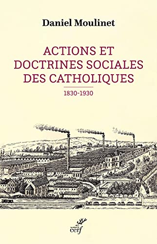 Actions et doctrines sociales des catholiques, 1830-1930