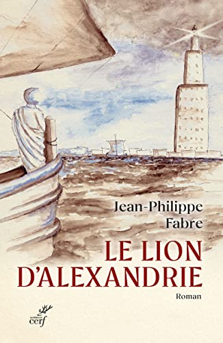 Le lion d'Alexandrie : le voyage inouï où Marc inventa l'Évangile