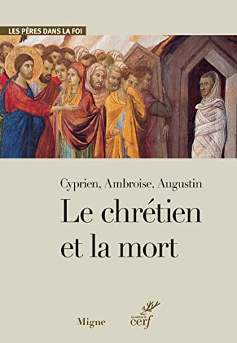 Le chrétien et la mort : Cyprien, Ambroise, Augustin
