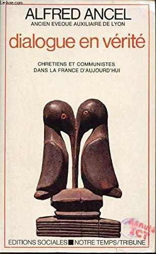 Dialogue en vérité : Chrétiens et communistes dans la France d'aujourd'hui