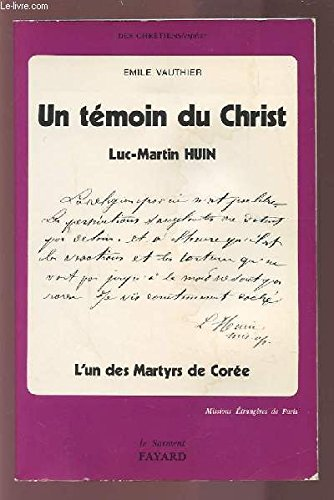 Un témoin du Christ, Luc Martin Huin